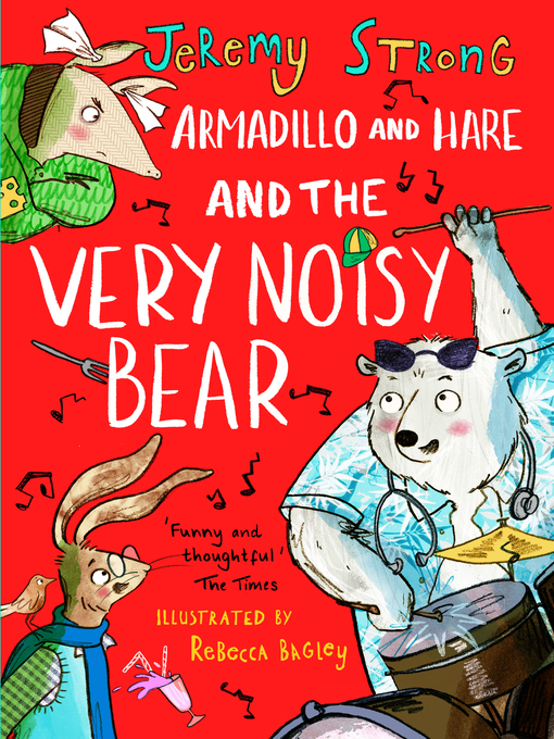 Title details for Armadillo and Hare and the Very Noisy Bear by Jeremy Strong - Available